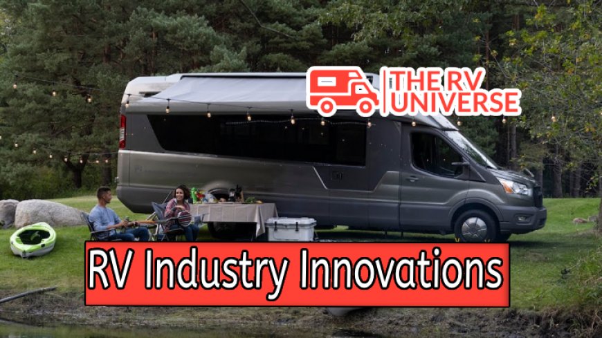 Exploring the Driving Force Behind RV Industry Innovations