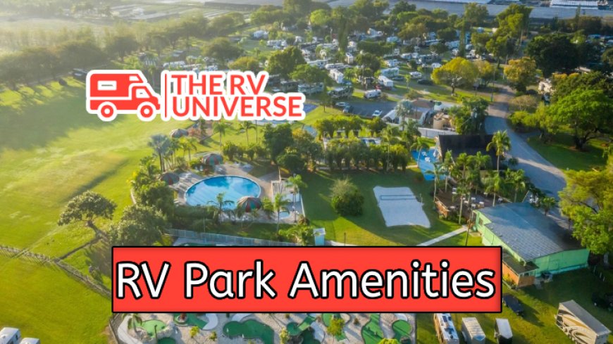 Incredible Amenities That Enhance Your RV Park Experience