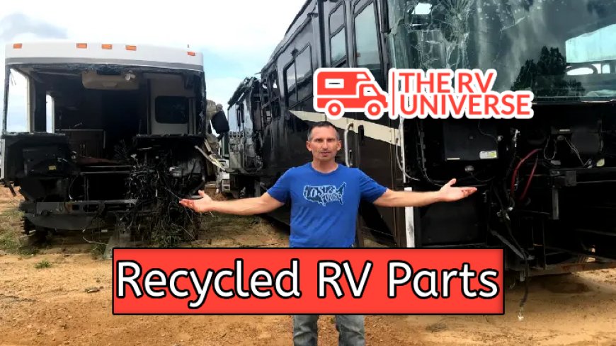 Top 5 Advantages of Using Recycled RV Parts