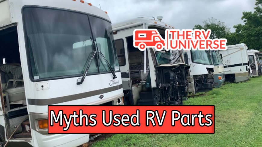 Common Myths Debunked about Used RV Parts