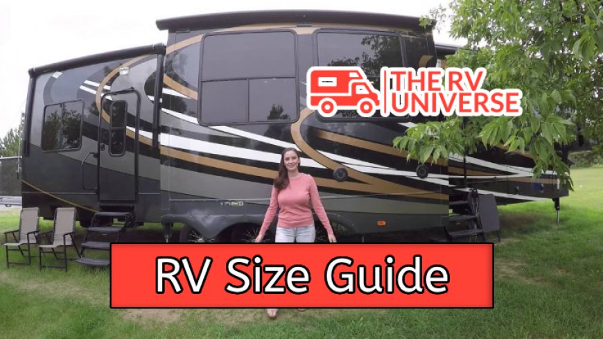 How to Choose the Perfect RV Size for Your Trip