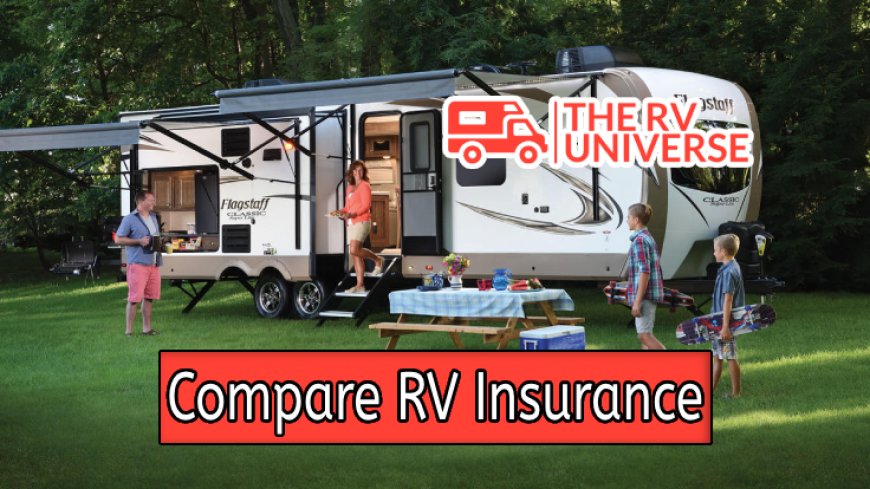 Compare and Save: Tips on Selecting the Right RV Insurance