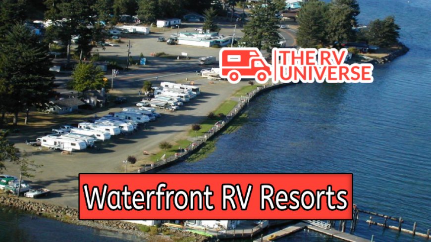 Ultimate Guide to Waterfront RV Resorts