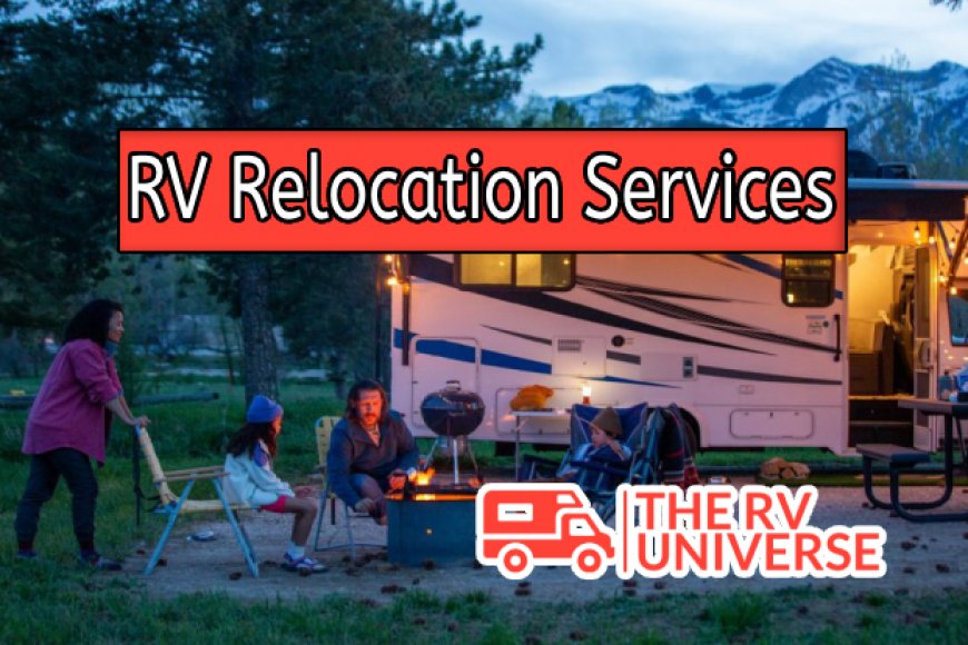 Cost-Effective RV Relocation Services | The RV Universe