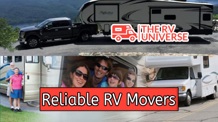 Choosing Reliable RV Movers