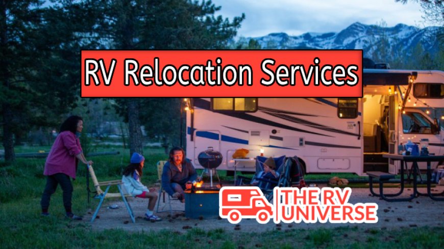 Cost-Effective RV Relocation Services | The RV Universe