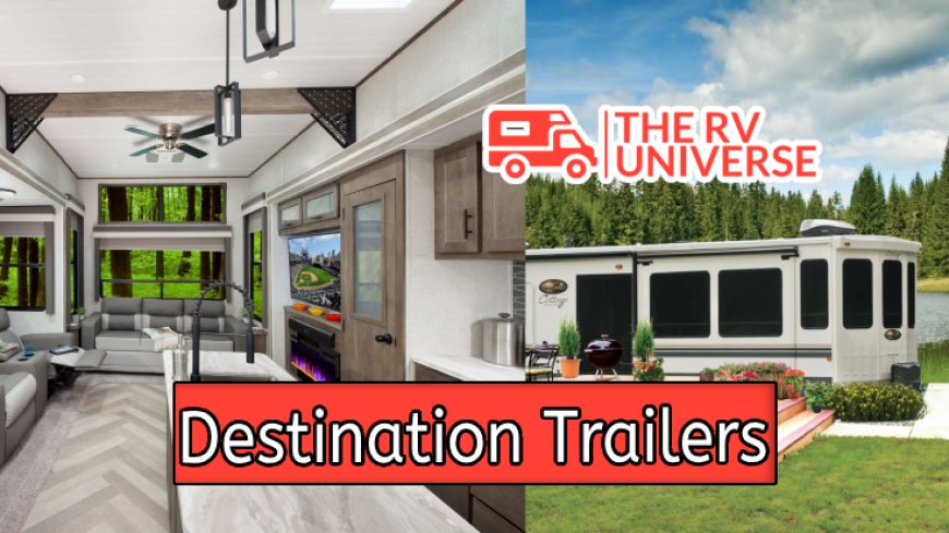 Top 10 Destination Trailers for Luxurious Camping