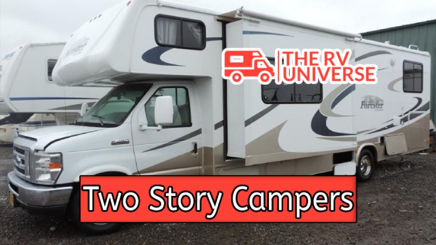 Top 10 Two Story Campers for Ultimate Adventure