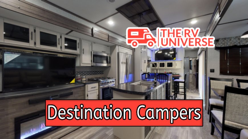 Top 10 Destination Campers for Ultimate Getaways