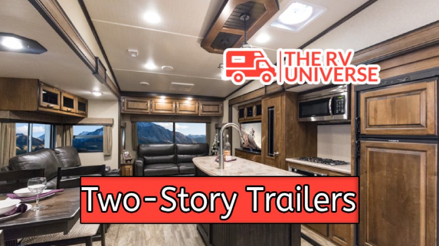 Top 10 Two-Story Trailers for Spacious Living