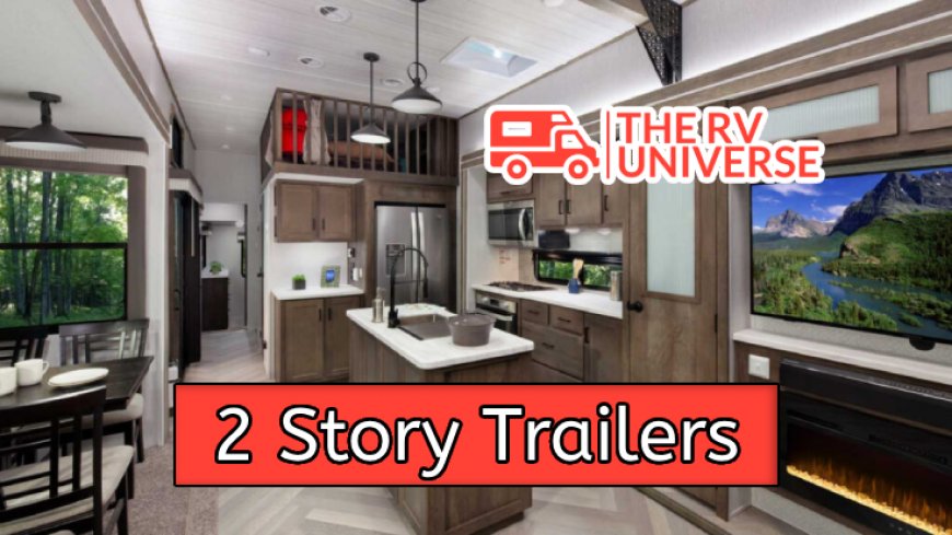 10 Best 2 Story Trailers for Ultimate Living