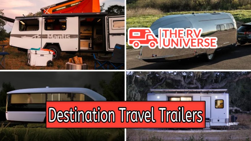 Top 10 Destination Travel Trailers for 2024