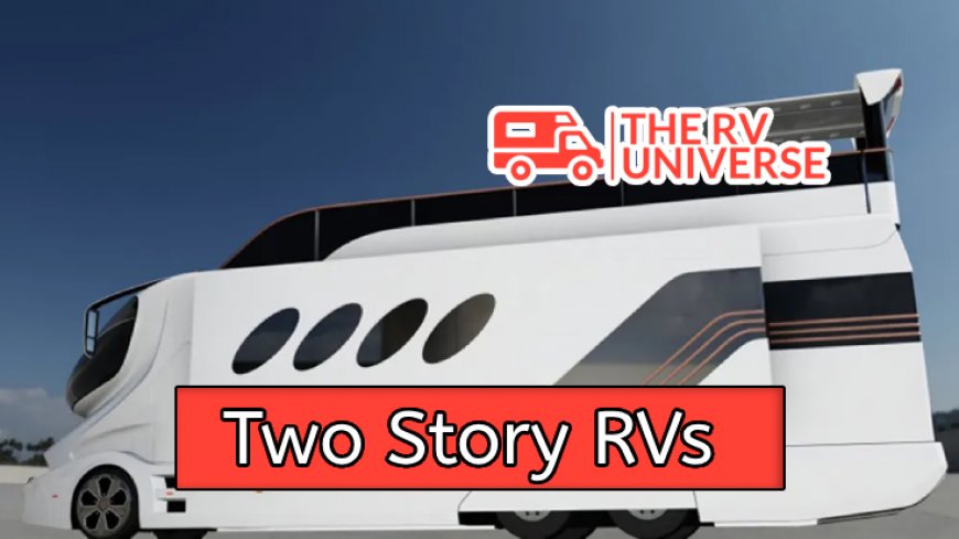 Top 10 Two Story RVs for Ultimate Road Trips