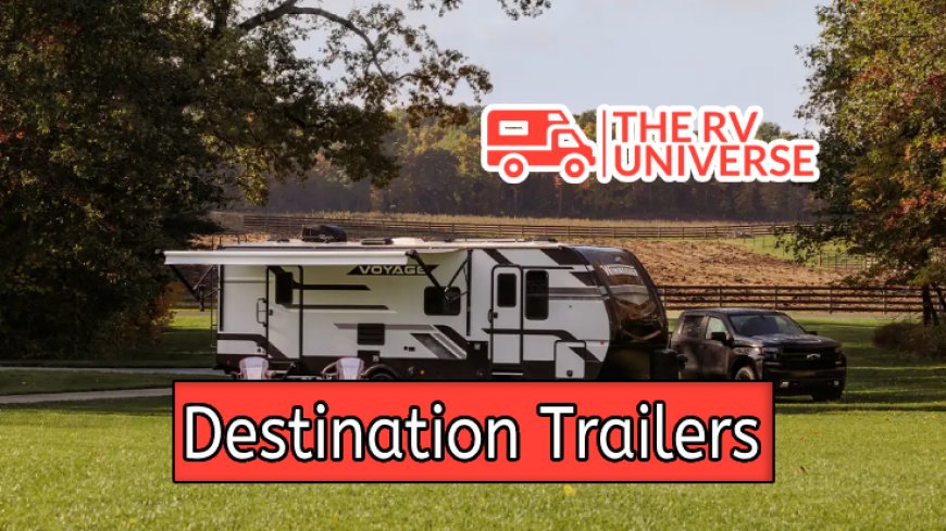 Top 10 2 Bedroom Destination Trailers for 2024