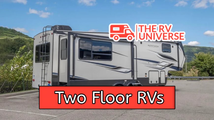 Top 10 Two Floor RVs for Ultimate Comfort and Space