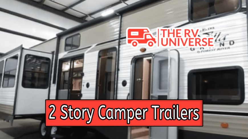 Top 10 2 Story Camper Trailers for 2024