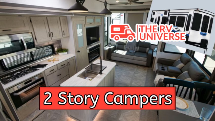 Top 10 Unbelievable 2 Story Campers