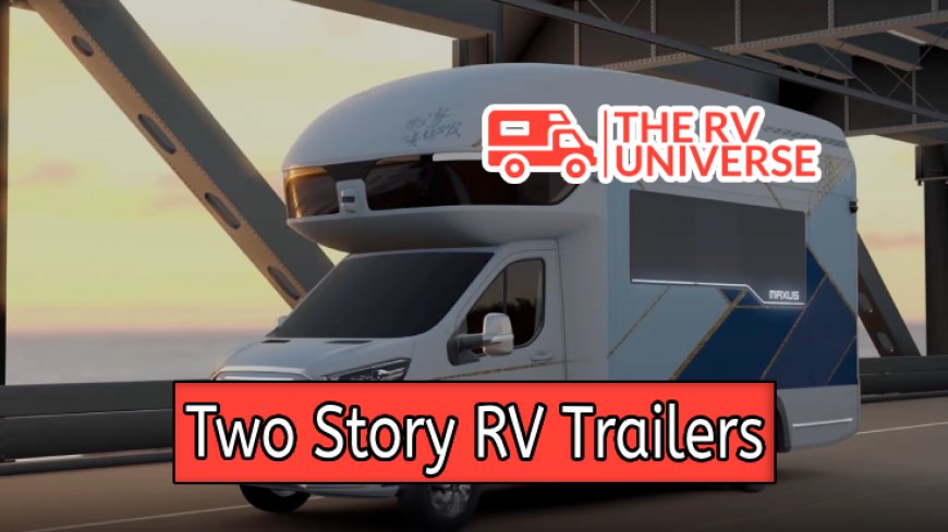 Top 10 Two Story RV Trailers for Ultimate Travel