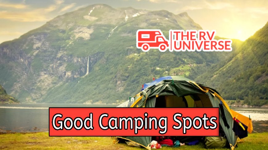 Top 10 Good Camping Spots to Explore