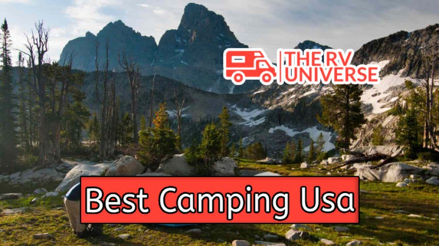 Top 10 Camping Spots in the USA for Outdoor Enthusiasts