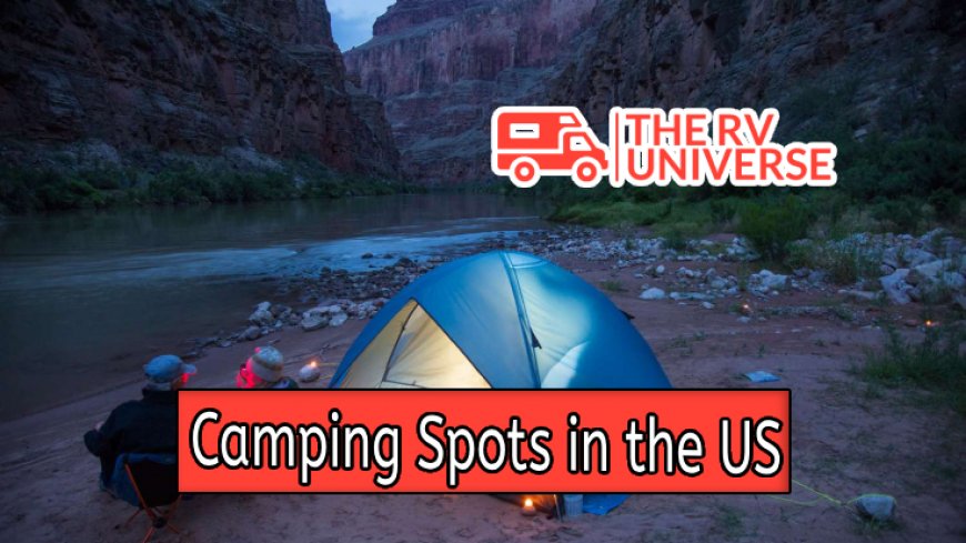 Top 10 Camping Spots in the US for Outdoor Lovers